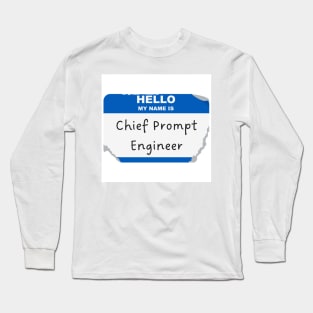 Chief Prompt Engineer Long Sleeve T-Shirt